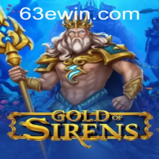 GoldofSirens: Unveiling the Mystical World of Win63E.COM's Latest Game